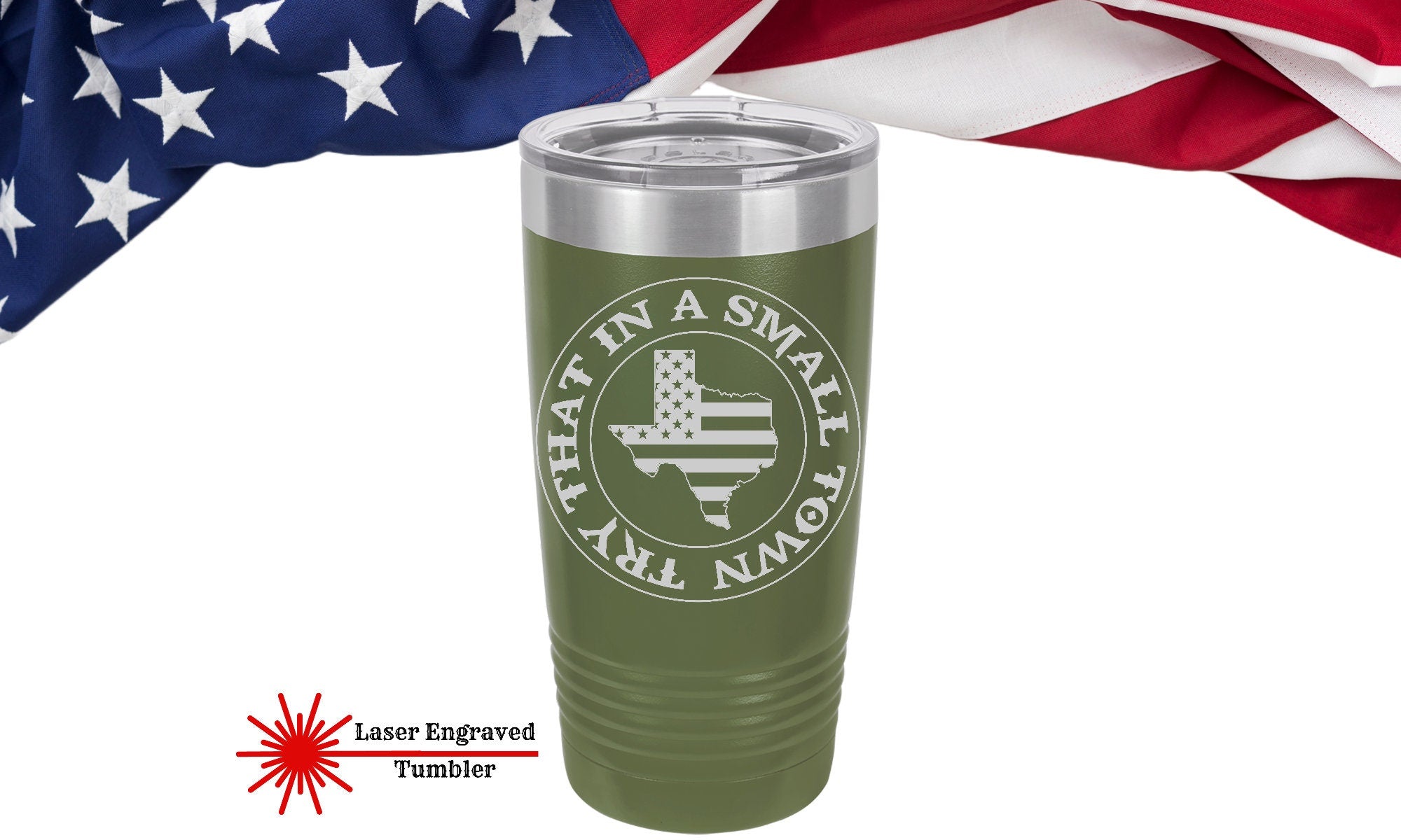 Try that in a small Town laser engraved Tumbler, small town Texas Edition, Texas Travel Mug, Cool Custom Personalized Patriotic Tumbler